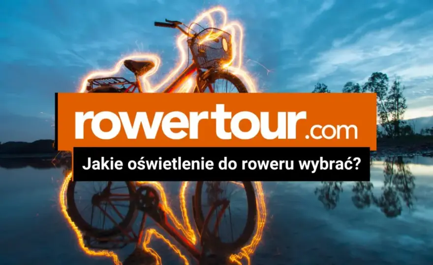 Jakie oświetlenie do roweru wybrać, aby zapewnić bezpieczeństwo?